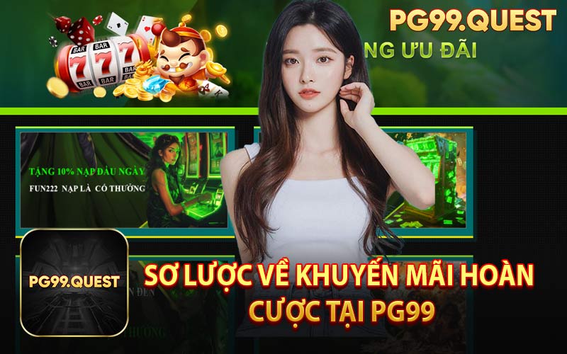 Sơ Lược Về Khuyến Mãi Hoàn Cược Tại PG99
