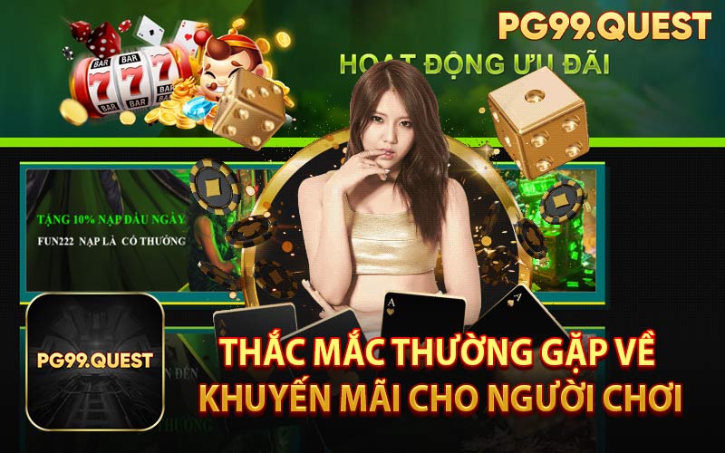 Thắc Mắc Thường Gặp Về Khuyến Mãi Cho Người Chơi